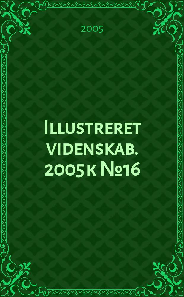 Illustreret videnskab. 2005 к № 16 : Verdens erobring