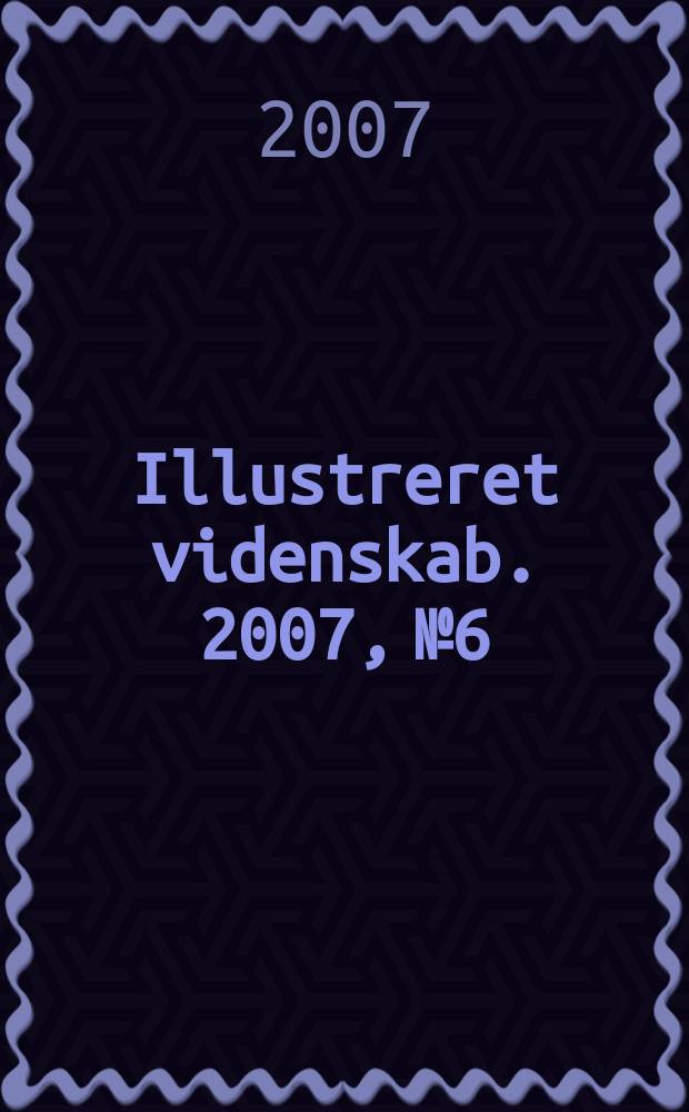 Illustreret videnskab. 2007, № 6