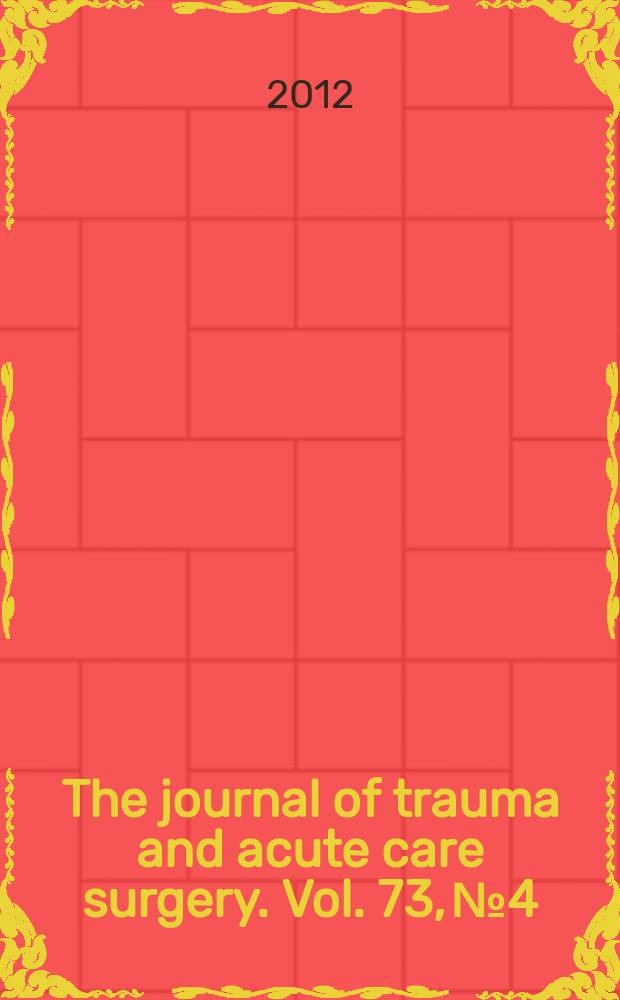 The journal of trauma and acute care surgery. Vol. 73, № 4