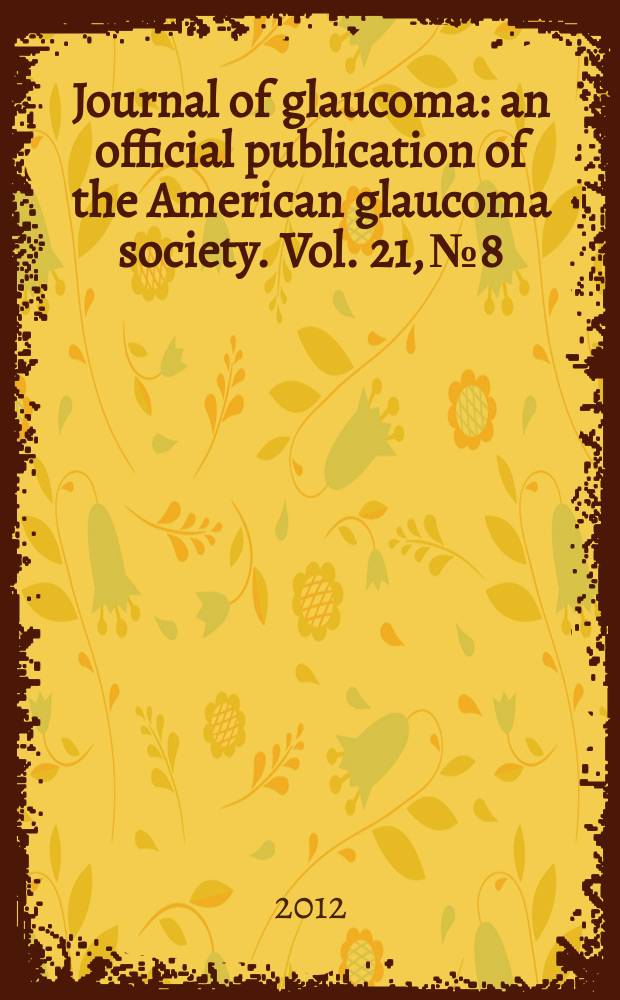 Journal of glaucoma : an official publication of the American glaucoma society. Vol. 21, № 8