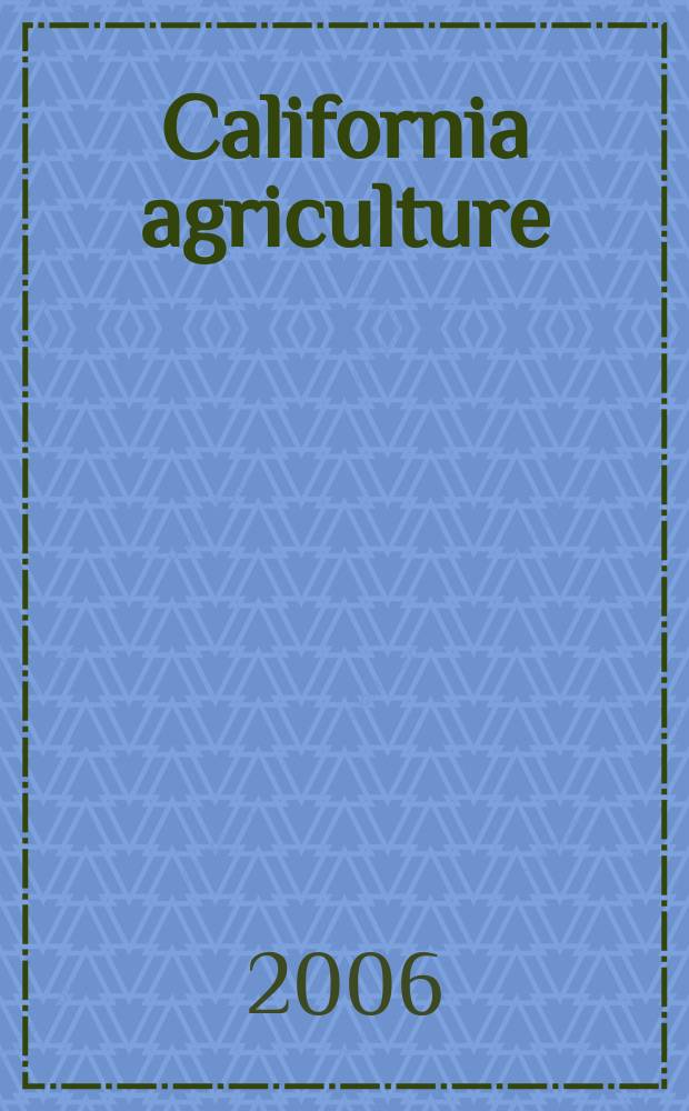 California agriculture : Reports of progress in research by the California agricultural experiment station. Vol.60, № 3
