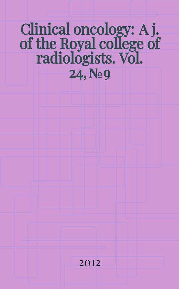 Clinical oncology : A j. of the Royal college of radiologists. Vol. 24, №9