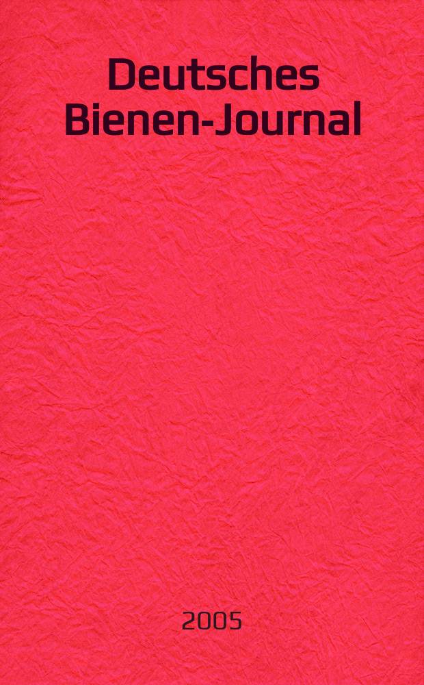 Deutsches Bienen-Journal : Forum für Wiss. u. Praxis Organ der Imkerlandesverb. Berlin etc. [Jg.13] 2005 , № 1