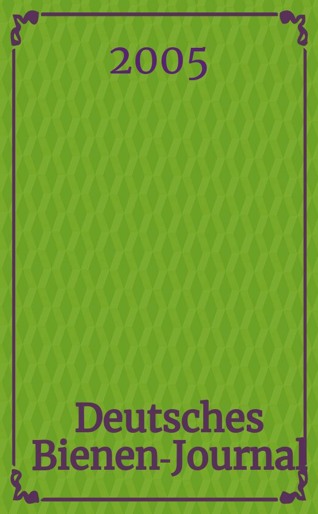 Deutsches Bienen-Journal : Forum für Wiss. u. Praxis Organ der Imkerlandesverb. Berlin etc. [Jg.13] 2005 , № 3
