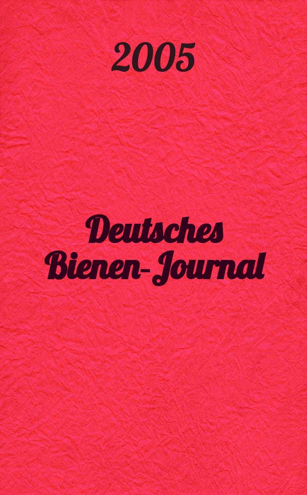 Deutsches Bienen-Journal : Forum für Wiss. u. Praxis Organ der Imkerlandesverb. Berlin etc. [Jg.13] 2005 , № 6