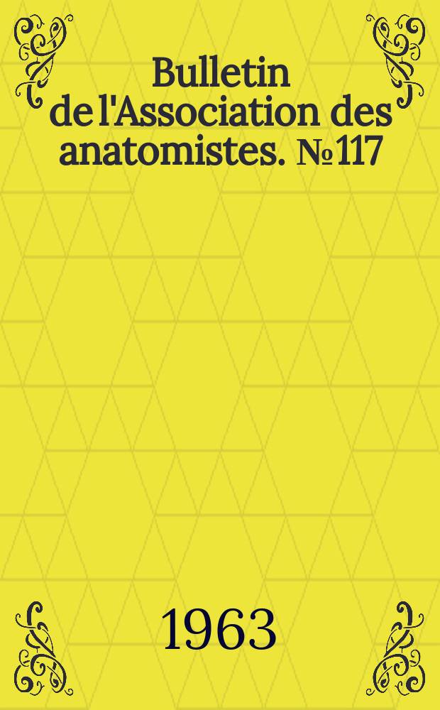 Bulletin de l'Association des anatomistes. № 117