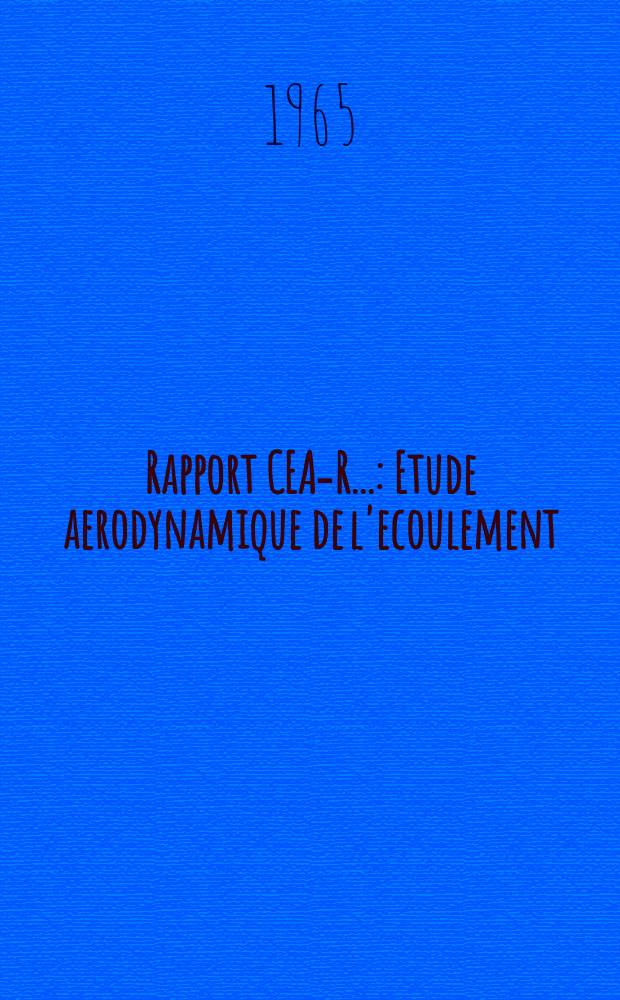 Rapport CEA-R.. : Etude aerodynamique de l'ecoulement