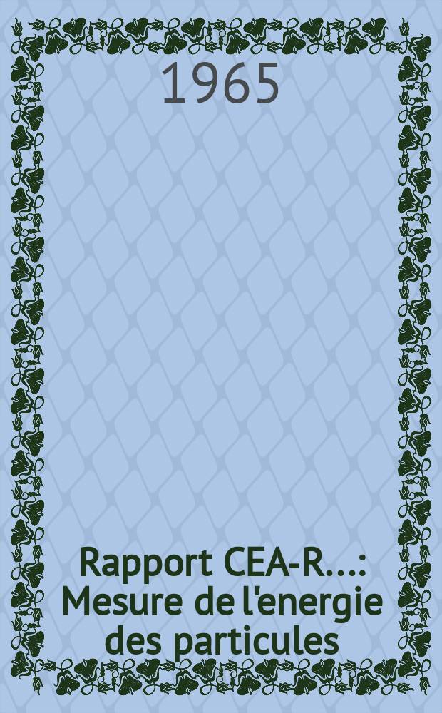 Rapport CEA-R.. : Mesure de l'energie des particules