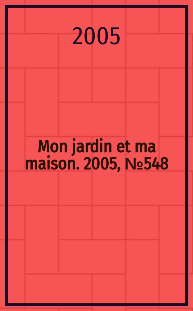 Mon jardin et ma maison. 2005, № 548
