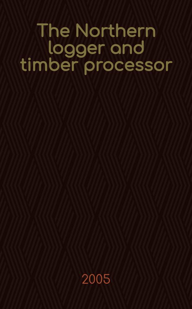 The Northern logger and timber processor : Publ. monthly by the Northeastern loggers' assoc. Vol.54, № 1