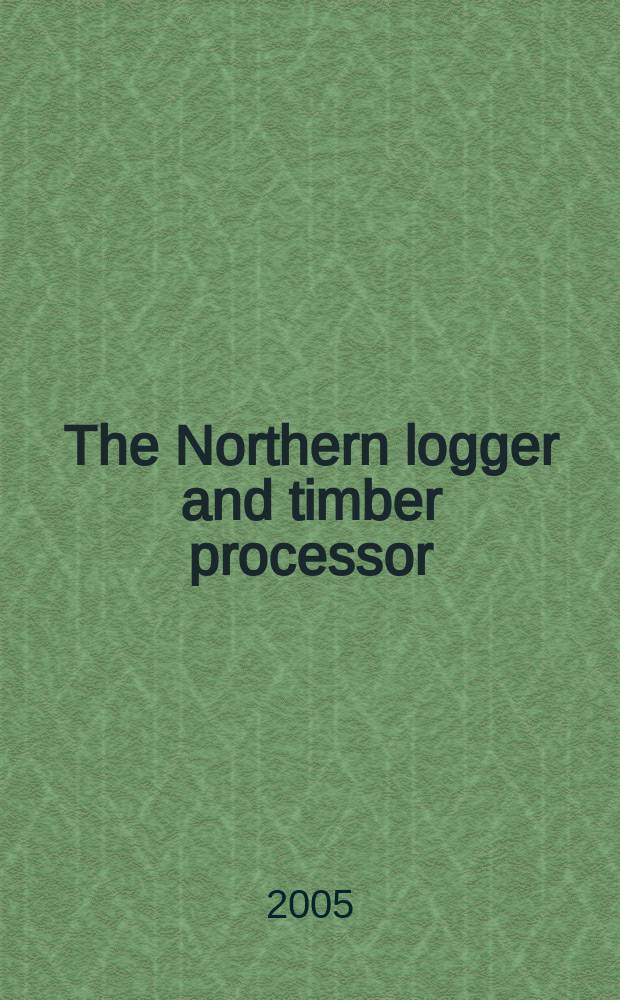 The Northern logger and timber processor : Publ. monthly by the Northeastern loggers' assoc. Vol.54, № 6