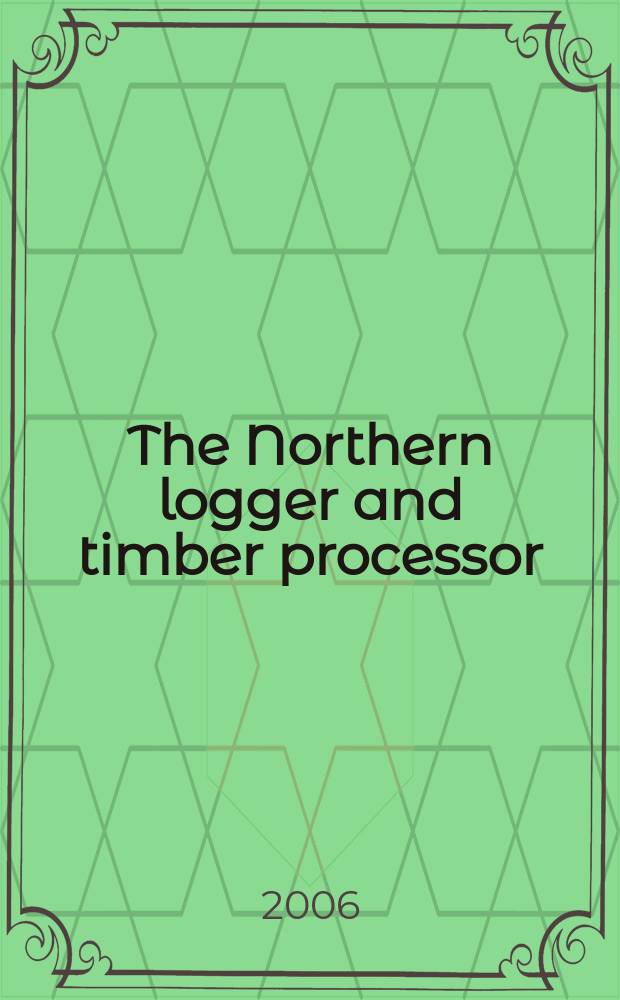 The Northern logger and timber processor : Publ. monthly by the Northeastern loggers' assoc. Vol. 54, № 8
