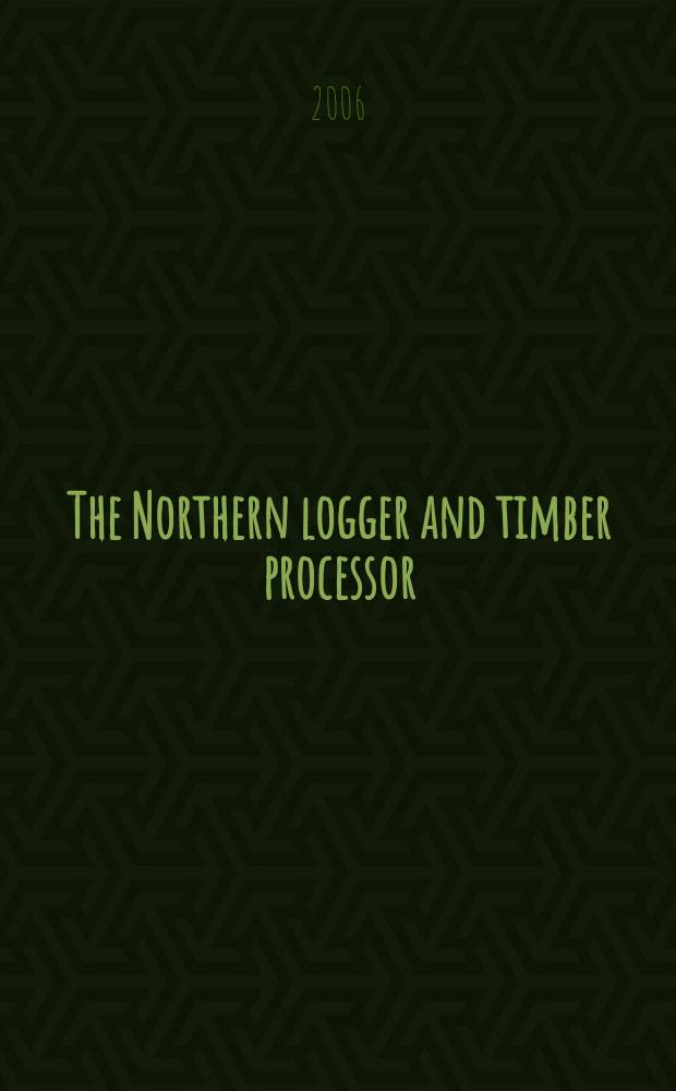 The Northern logger and timber processor : Publ. monthly by the Northeastern loggers' assoc. Vol. 55, № 4