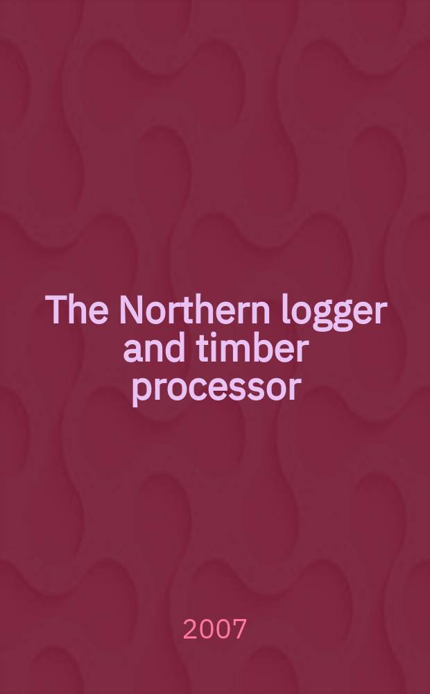 The Northern logger and timber processor : Publ. monthly by the Northeastern loggers' assoc. Vol. 55, № 8