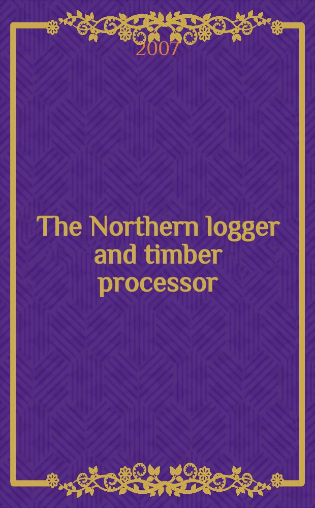 The Northern logger and timber processor : Publ. monthly by the Northeastern loggers' assoc. Vol. 55, № 10