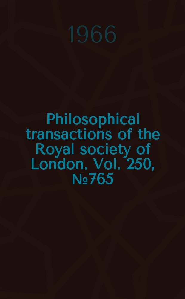Philosophical transactions of the Royal society of London. Vol. 250, № 765 : Some chemical observations on post-glacial lake sediments = Некоторые химические наблюдения по постледниковым отложениям озера