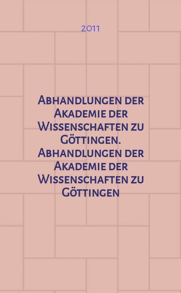 Abhandlungen der Akademie der Wissenschaften zu Göttingen. Abhandlungen der Akademie der Wissenschaften zu Göttingen = Известия Академии наук в Геттингене. Антология.