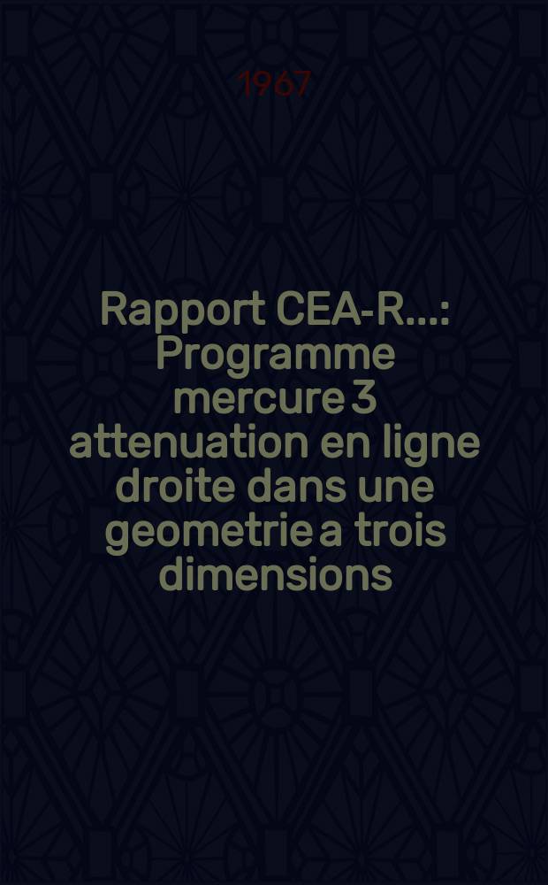 Rapport CEA-R.. : Programme mercure 3 attenuation en ligne droite dans une geometrie a trois dimensions