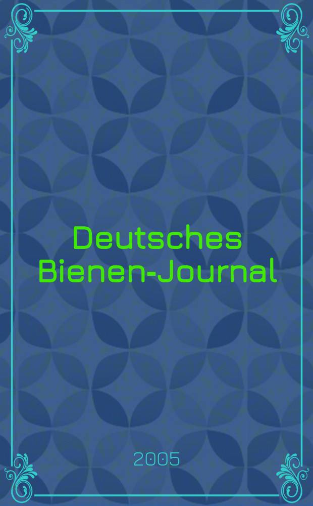 Deutsches Bienen-Journal : Forum für Wiss. u. Praxis Organ der Imkerlandesverb. Berlin etc. [Jg.13] 2005 , № 10