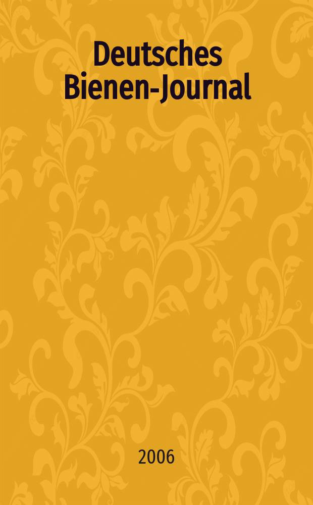 Deutsches Bienen-Journal : Forum für Wiss. u. Praxis Organ der Imkerlandesverb. Berlin etc. Jg. 14 2006, № 2