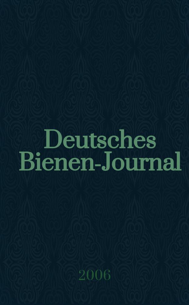 Deutsches Bienen-Journal : Forum für Wiss. u. Praxis Organ der Imkerlandesverb. Berlin etc. Jg. 14 2006, № 9