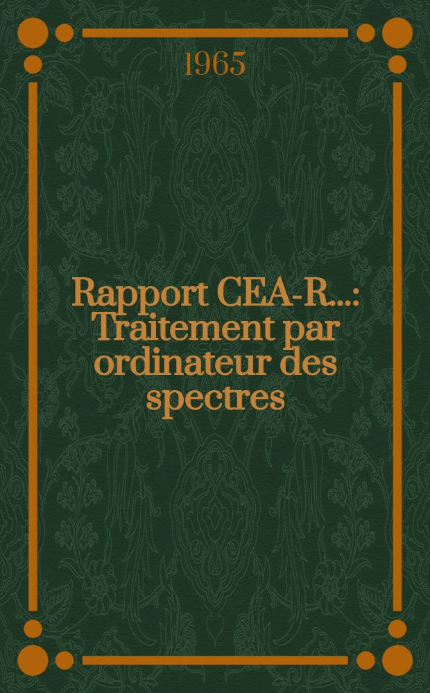 Rapport CEA-R.. : Traitement par ordinateur des spectres