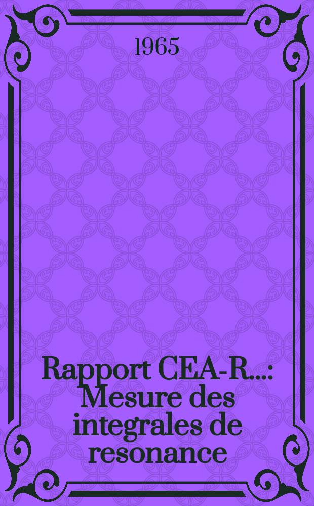 Rapport CEA-R.. : Mesure des integrales de resonance