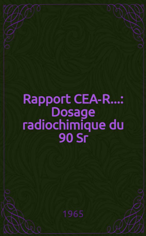 Rapport CEA-R.. : Dosage radiochimique du 90 Sr