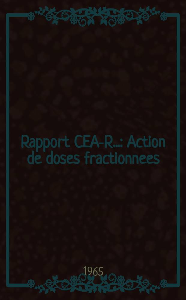 Rapport CEA-R.. : Action de doses fractionnees