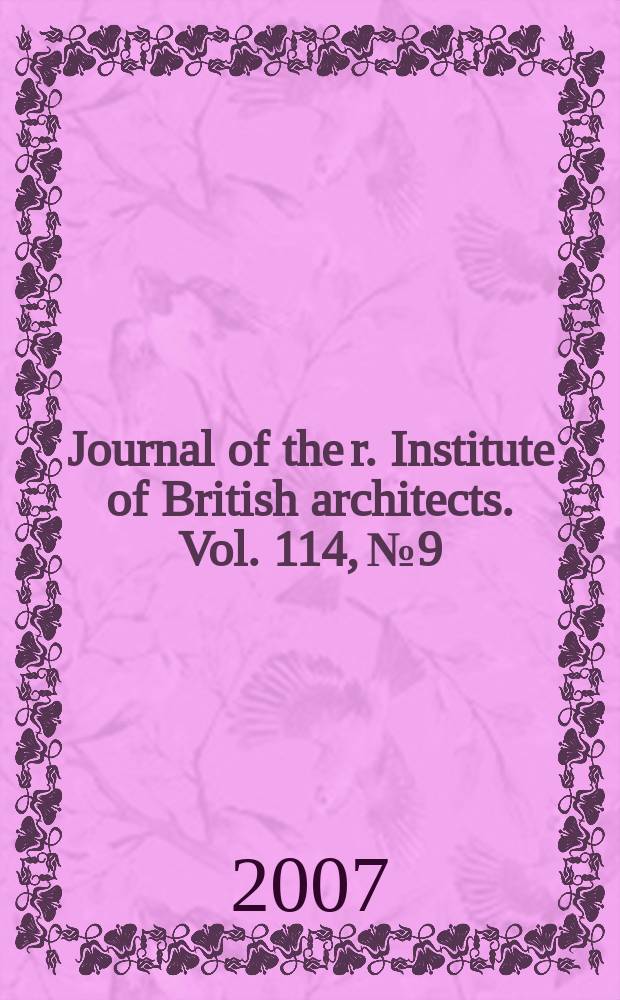 Journal of the r. Institute of British architects. Vol. 114, № 9