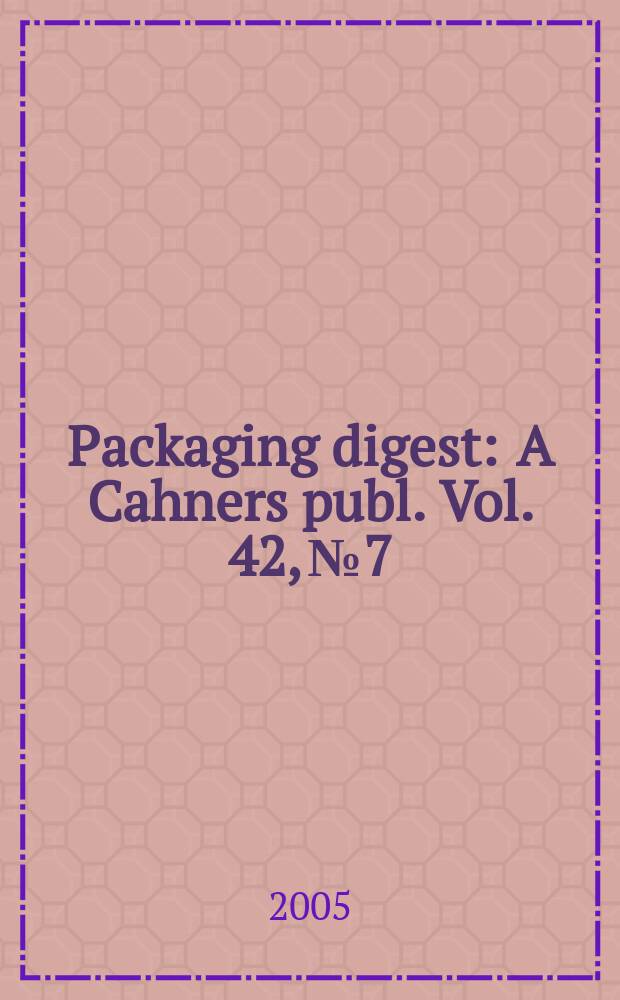 Packaging digest : A Cahners publ. Vol. 42, № 7
