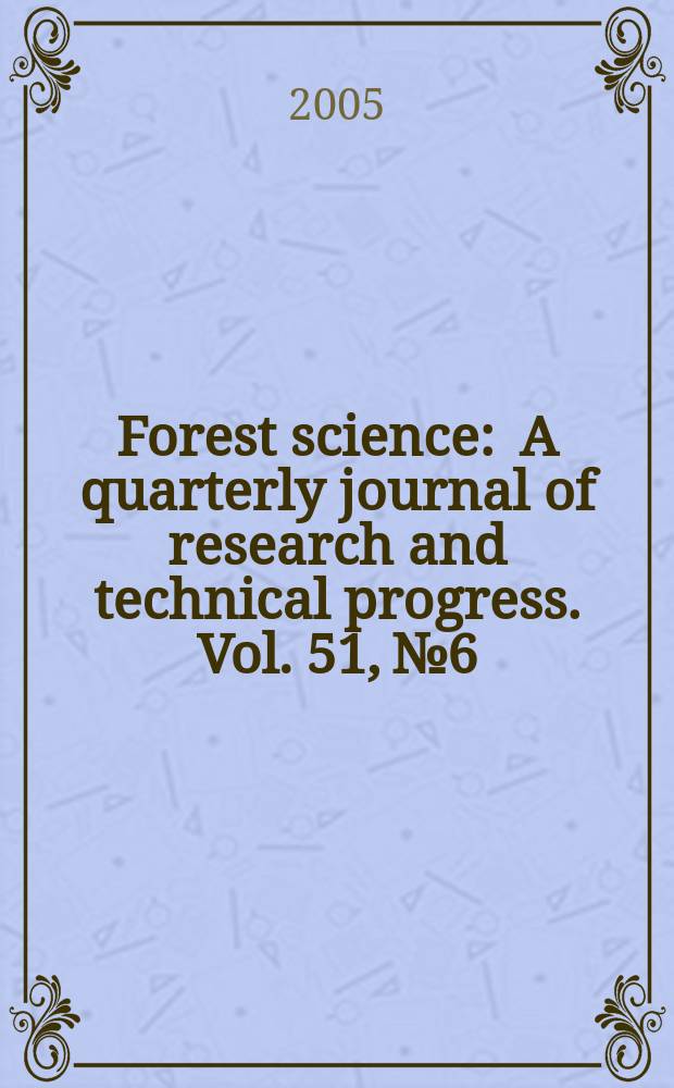Forest science : A quarterly journal of research and technical progress. Vol. 51, № 6