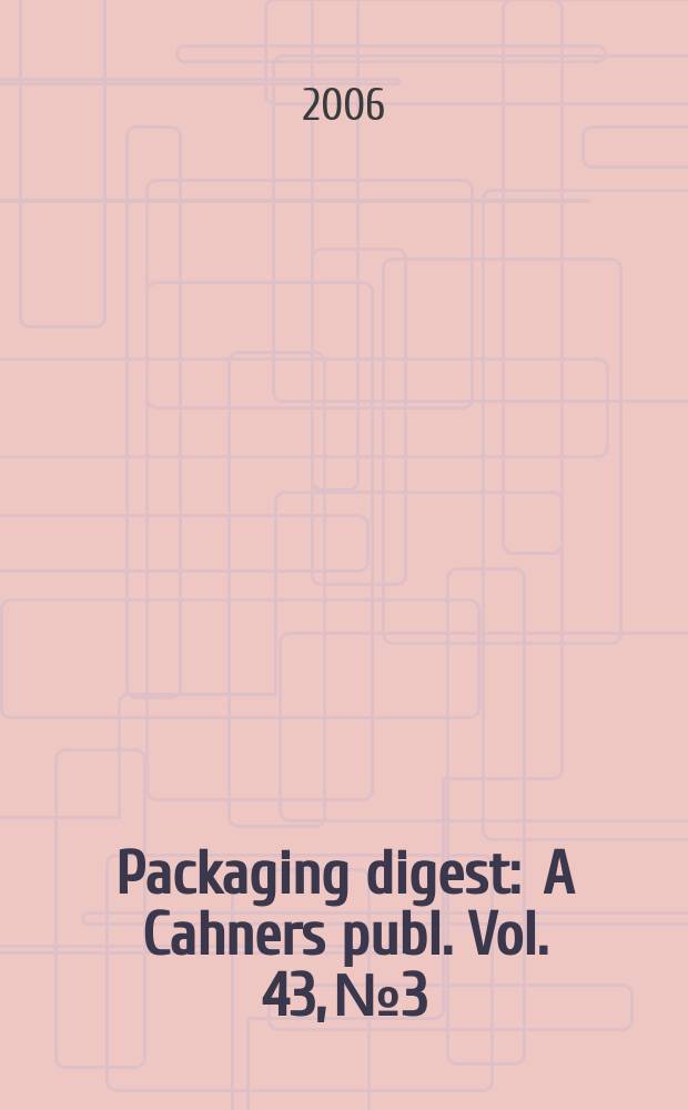 Packaging digest : A Cahners publ. Vol. 43, № 3