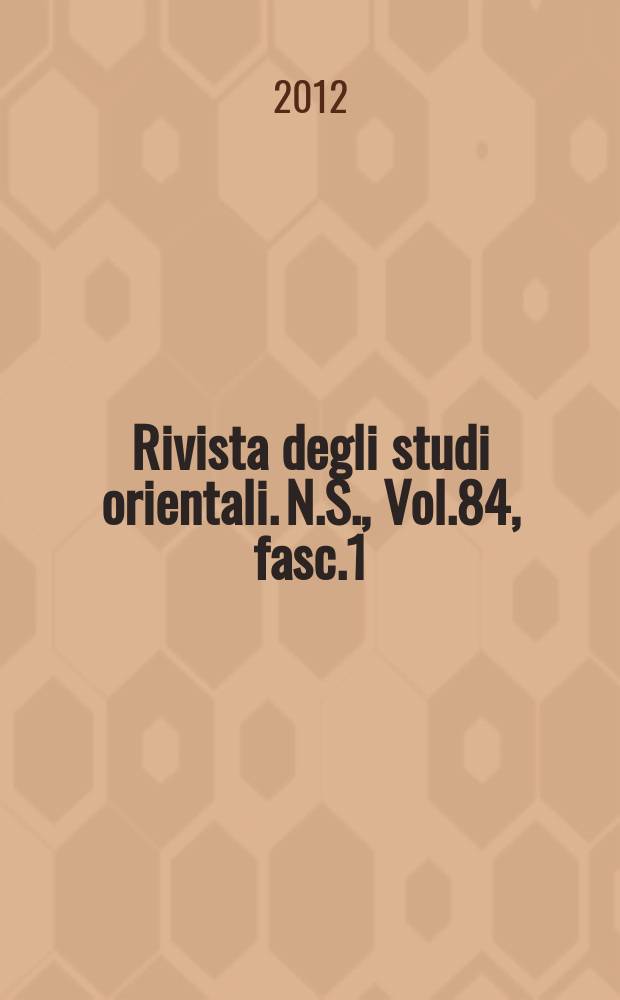 Rivista degli studi orientali. N.S., Vol.84, fasc.1/4 : 2011