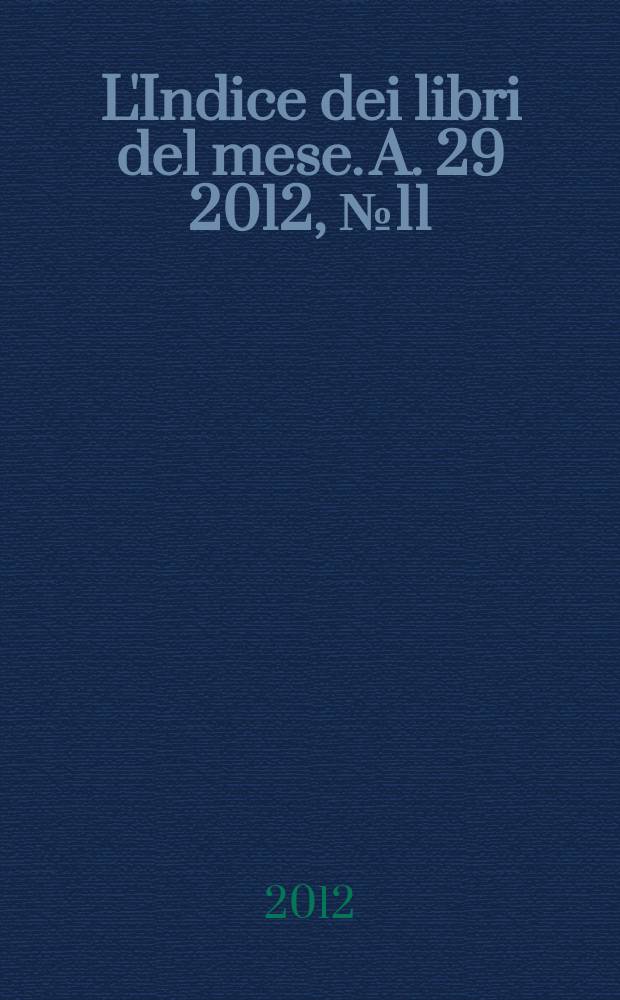 L'Indice dei libri del mese. A. 29 2012, № 11