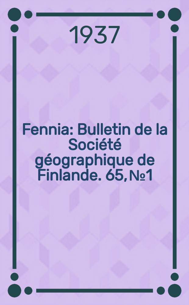 Fennia : Bulletin de la Société géographique de Finlande. 65, №1 : Einige Gezeitenberechnungen für den Finnischen Meerbusen