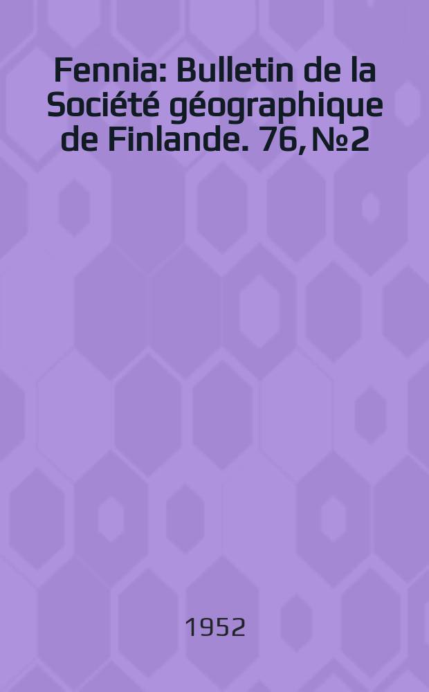Fennia : Bulletin de la Société géographique de Finlande. 76, № 2 : An essay on the hygrography of lake Kilpisjäfvi