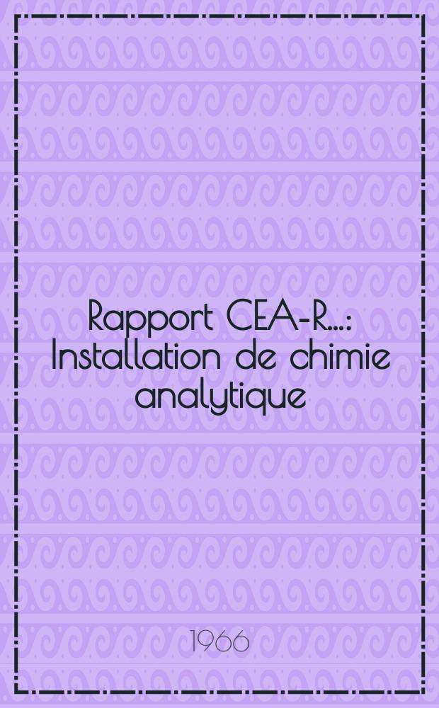 Rapport CEA-R.. : Installation de chimie analytique