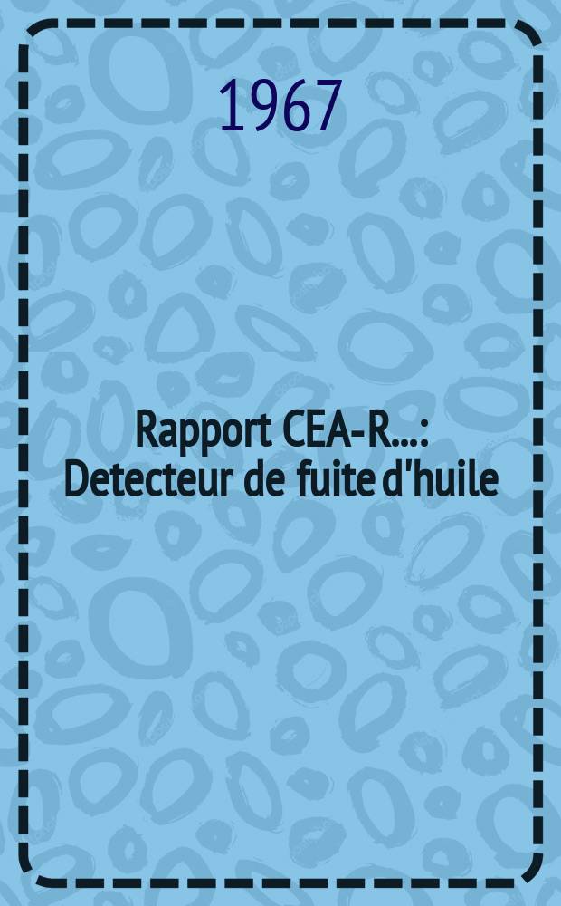 Rapport CEA-R.. : Detecteur de fuite d'huile