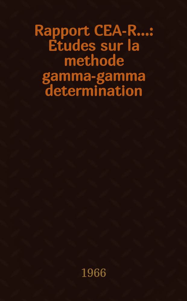 Rapport CEA-R.. : Etudes sur la methode gamma-gamma determination