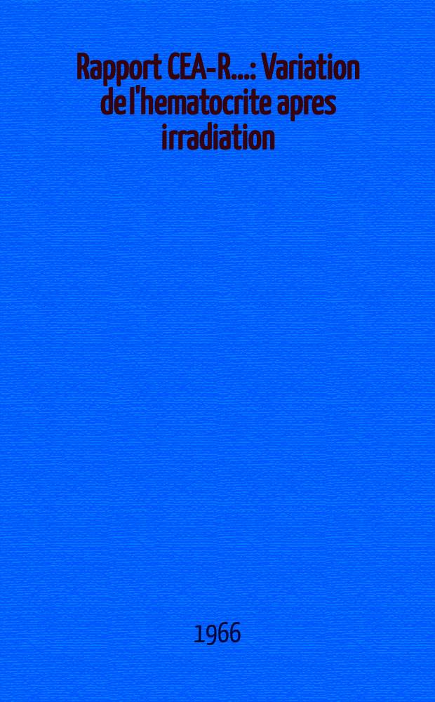 Rapport CEA-R.. : Variation de l'hematocrite apres irradiation