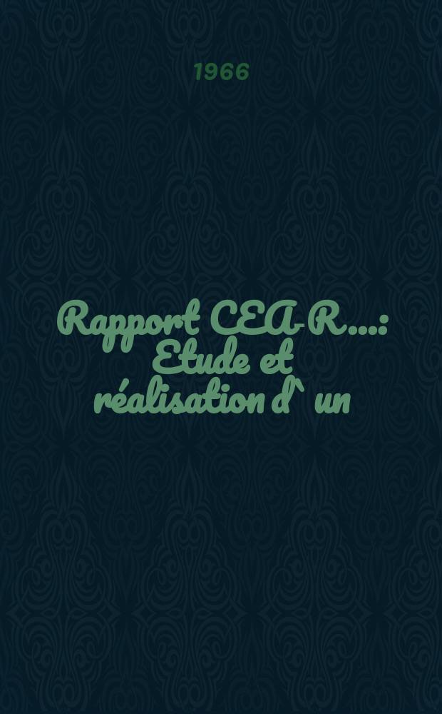 Rapport CEA-R.. : Etude et réalisation d`un