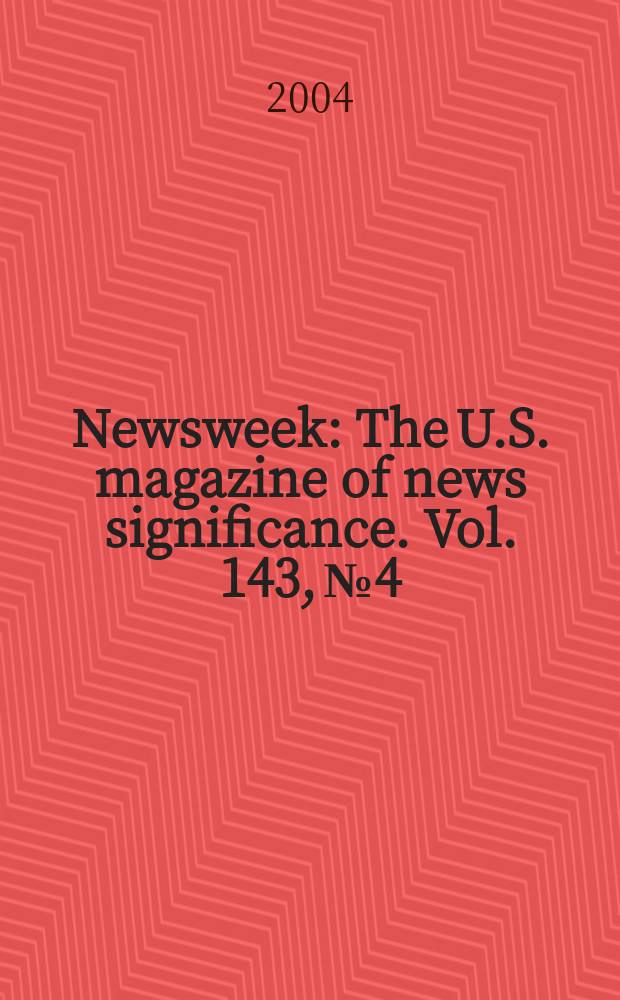 Newsweek : The U.S. magazine of news significance. Vol. 143, № 4