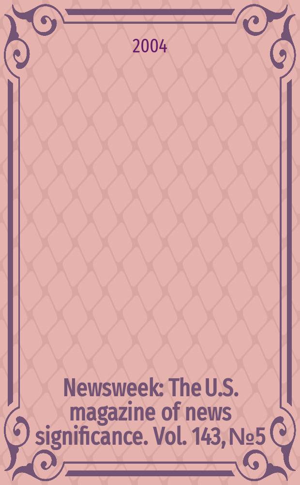 Newsweek : The U.S. magazine of news significance. Vol. 143, № 5