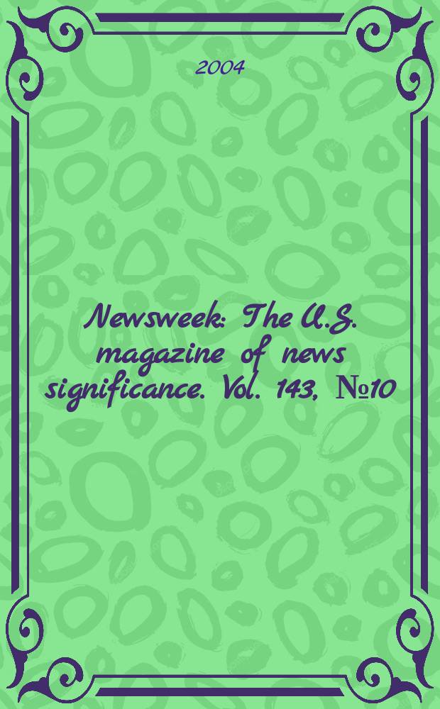 Newsweek : The U.S. magazine of news significance. Vol. 143, № 10