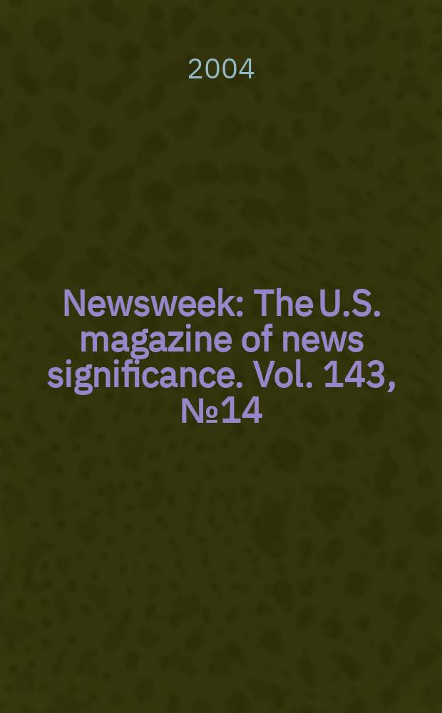 Newsweek : The U.S. magazine of news significance. Vol. 143, № 14