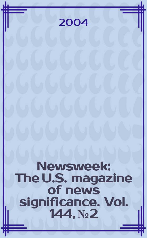 Newsweek : The U.S. magazine of news significance. Vol. 144, № 2