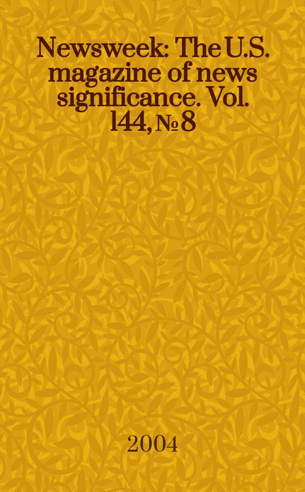 Newsweek : The U.S. magazine of news significance. Vol. 144, № 8