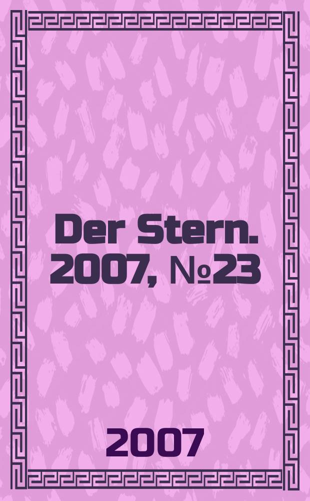 Der Stern. 2007, № 23