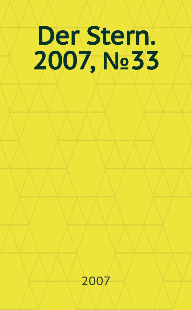 Der Stern. 2007, № 33